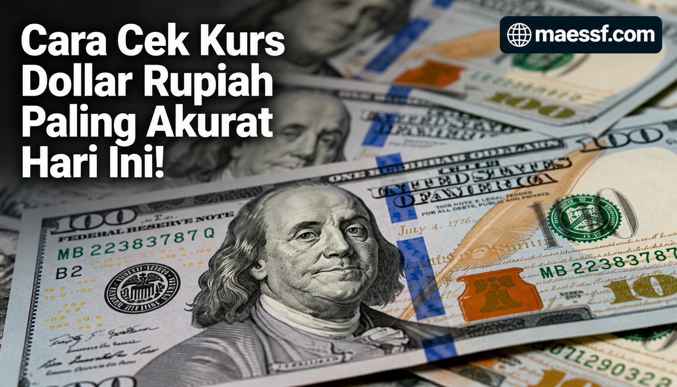 Cara Cek Kurs Dollar Rupiah Paling Akurat Hari Ini