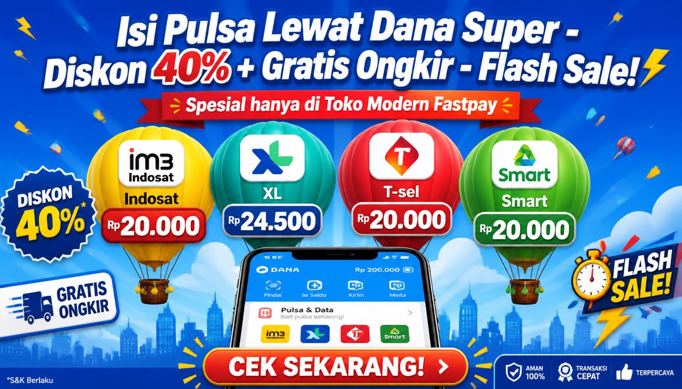 Isi Pulsa Lewat Dana Super Diskon 40% + Gratis Ongkir Flash Sale