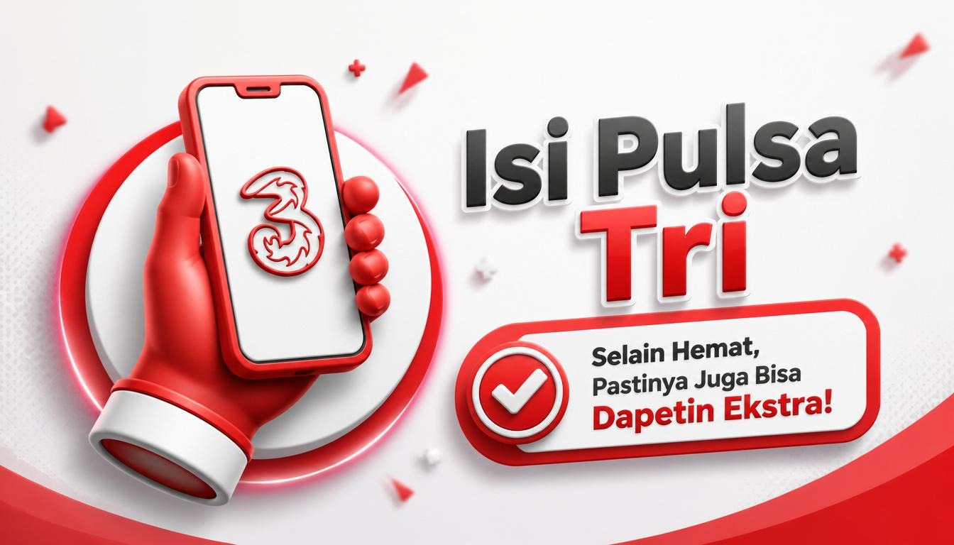Isi Pulsa Tri Selain Hemat, Pastinya Juga Bisa Dapetin Ekstra!
