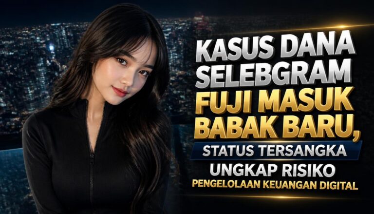 Kasus Dana Selebgram Fuji Masuk Babak Baru, Status Tersangka Ungkap Risiko Pengelolaan Keuangan Digital