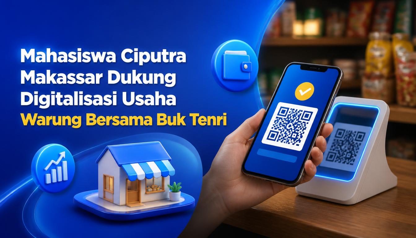 Mahasiswa Ciputra Makassar Dukung Digitalisasi Usaha Warung Bersama Buk Tenri