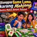 Dulu Dianggap Game Lama, Sekarang Mahjong Justru Makin Banyak Peminat